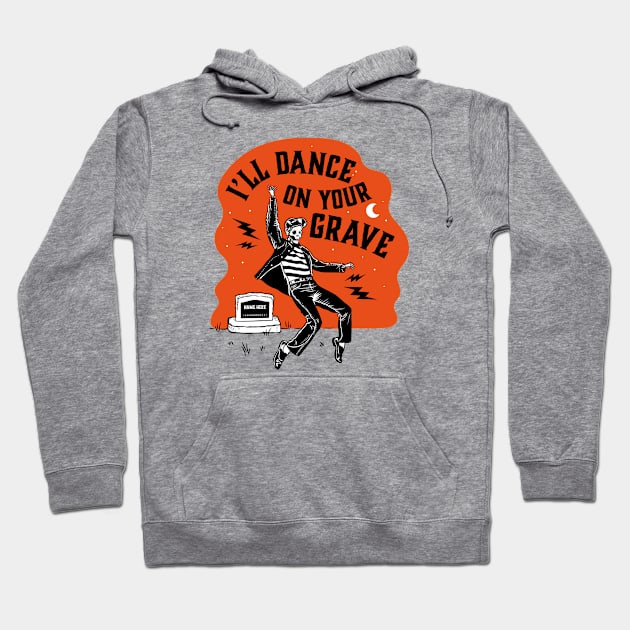 Rock and Roll! I'll Dance on your grave Hoodie by VectorLance